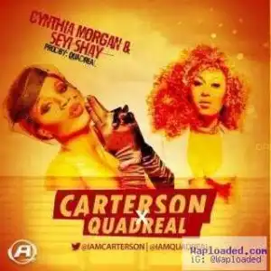 Carterson - Cynthia Morgan And Seyi Shay ft. Quadreal